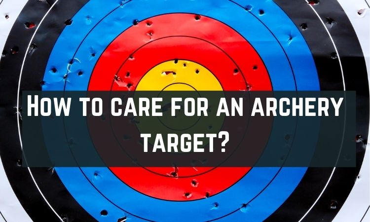 How to care for an archery target