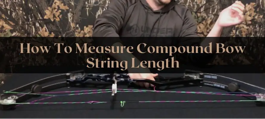 How To Measure Compound Bow String Length?